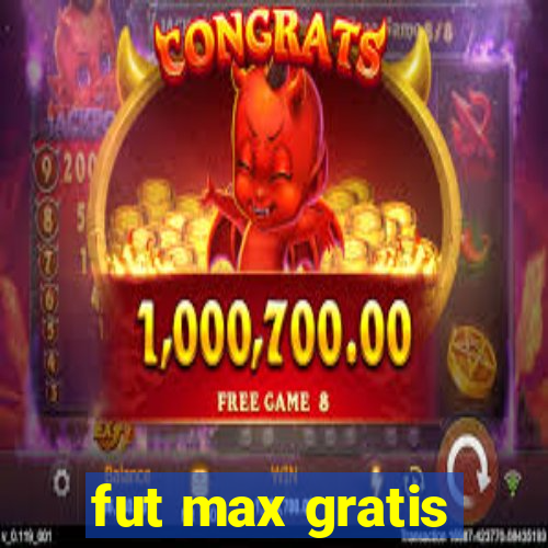 fut max gratis